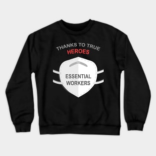 Thanks To True Heroes Essential Workers Crewneck Sweatshirt